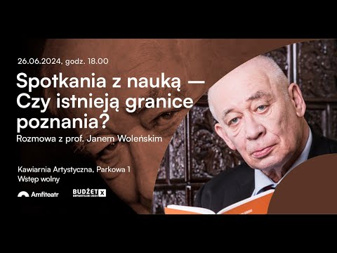 Prof. Jan Woleński - Czy istnieją granice poznania?