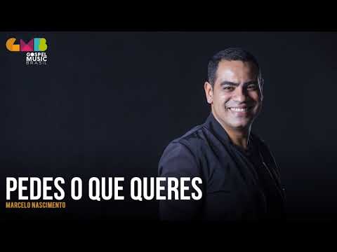Marcelo Nascimento - Pedes o Que Queres