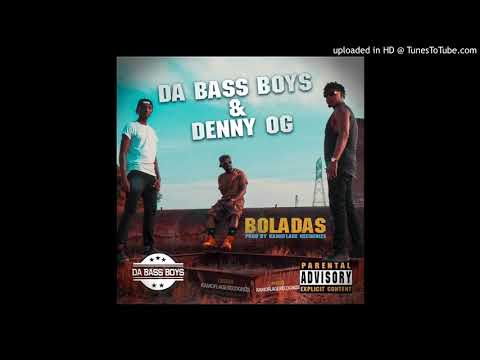 Da Bass Boys & Denny Og - Boladas (Prod By Kamoflage Recognize) [Audio]