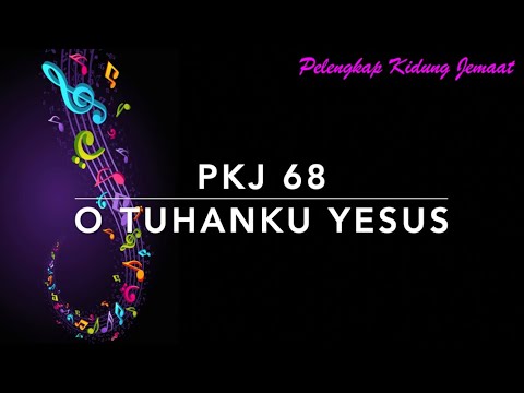 PKJ 68 O Tuhanku Yesus - Pelengkap Kidung Jemaat