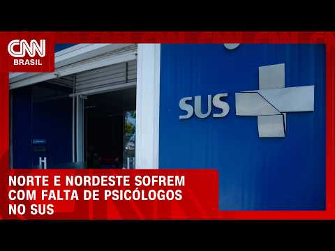 Falta de psicólogos no SUS é maior no Norte e Nordeste do Brasil | CNN AGORA