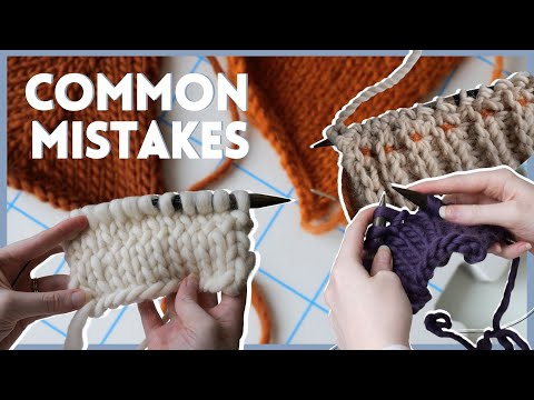 Common Knitting Mistakes + How to Fix Them! // For Beginners
