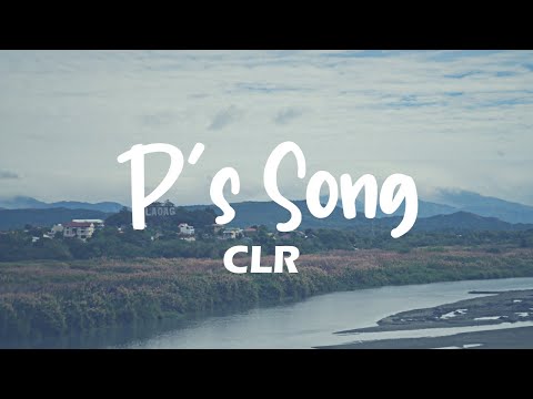 CLR - P's Song (Lyrics)