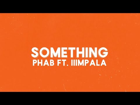 PHAB - SOMETHING (FT. IIIMPALA)