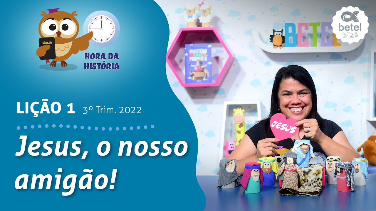 Jesus, o nosso amigão! (Hora da História, Lição 1 - 3° tri 2022) EBD Conhecer+