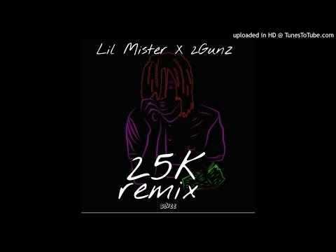 Lil Mister ft 2 Gunz - 25k
