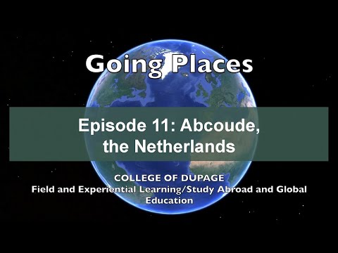 Going Places -Episode 11: Abcoude, the Netherlands College of DuPage Field Experiential Study Abroad