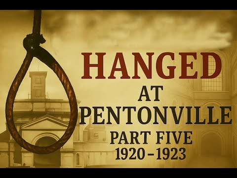 Tales from The Hangman's Record: Hanged at Pentonville. Part Five 1920-1923