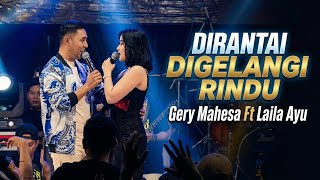 Download lagu DUET BIKIN BAPER !! GERY MAHESA FEAT LAILA AYU - DIRANTAI DIGELANGI RINDU - LIVE ARDAS JOMBANG mp3