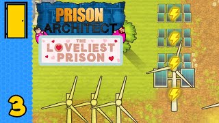 A Not-So-Mean Green Energy Machine | Prison Architect - The Loveliest Prison - Part 3 (All DLC)