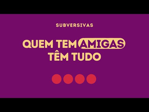 #57 - Quem tem amigas, tem tudo