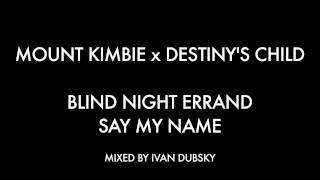 Blind Name Errand (Mount Kimbie vs. Destiny's Child)