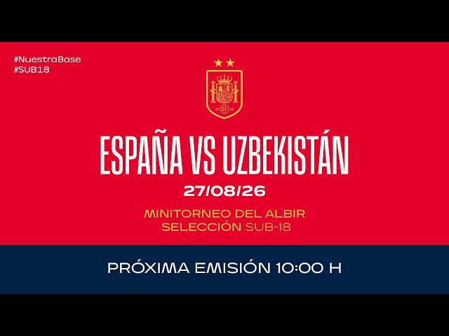 España vs Uzbekistán I Sub 18 I Minitorneo del Albir | 🔴 SEFUTBOL