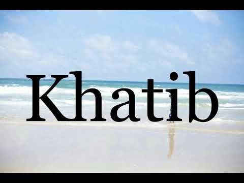 How To Pronounce Khatib🌈🌈🌈🌈🌈🌈Pronunciation Of Khatib