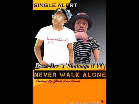 Dizzo Dee x Shalongo (CYC) - Never Walk Alone