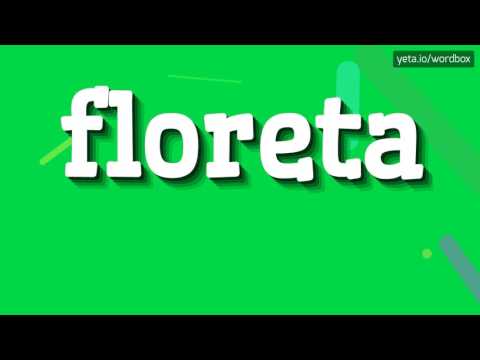 FLORETA - HOW TO PRONOUNCE IT!?