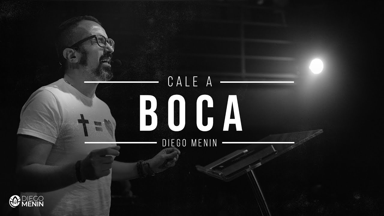 CALE A BOCA - #DIEGOMENIN | SERMÃO