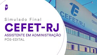 Simulado Final CEFET RJ - Assistente em Administração - Pós-Edital - Correção