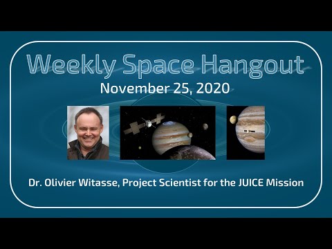 Weekly Space Hangout: November 25, 2020, Dr. Olivier Witasse, Project Scientist, the JUICE Mission