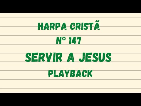 HARPA CRISTÃ | HINO 147 SERVIR A JESUS | PLAYBACK - LEGENDADO