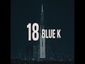 18 Blue K OFFICIAL MUSIC VIDEO