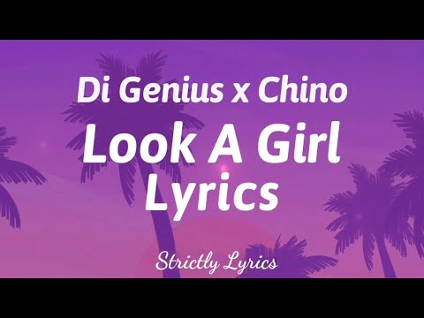Di Genius x Chino - Look A Girl Lyrics | Strictly Lyrics