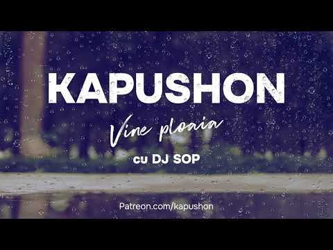 Kapushon - Vine ploaia (cu DJ SOP)