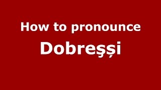 How to pronounce Dobreşși