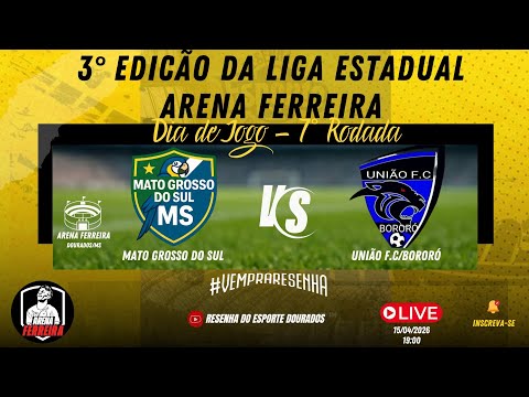 3° EDIÇÃO DA LIGA ESTADUAL ARENA FERREIRA - 7° RODADA - MATO GROSSO DO SUL X UNIÃO F.C/BORORÓ