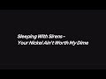 Sleeping With Sirens Your Nickel Ain T Worth My Dime Lyrics