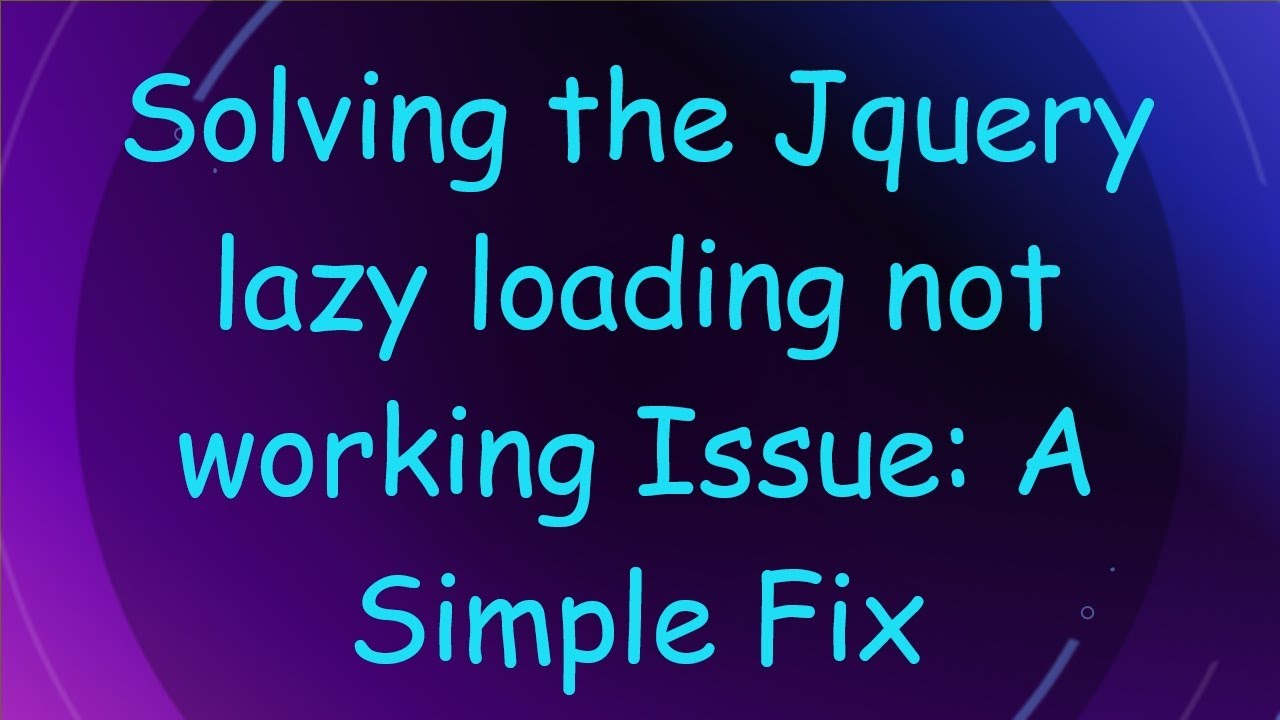 Solving the Jquery lazy loading not working Issue: A Simple Fix