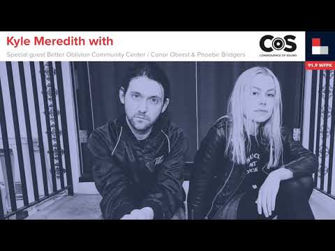 Kyle Meredith with... Better Oblivion Community Center / Conor Oberst & Phoebe Bridgers