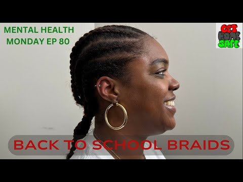 BACK TO SCHOOL BRAIDS ( MENTAL HEALTH MONDAY EP 80 )