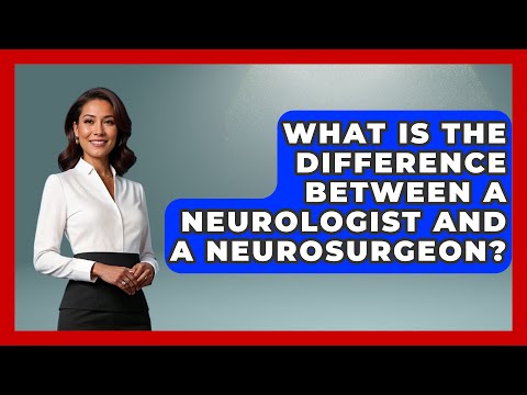 What Is The Difference Between A Neurologist And A Neurosurgeon? - Pain Medicine Network
