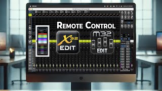 Overview of X32-EDIT / M32-EDIT to control the X32 from a computer