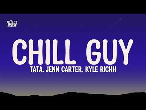 41 (TaTa, Jenn Carter, Kyle Richh) - Chill Guy (Lyrics)