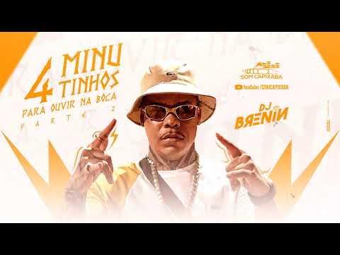 4 MINUTINHOS PRA OUVIR NA BOCA PARTE 2 (DJ BRENIN) @somcapixaba027