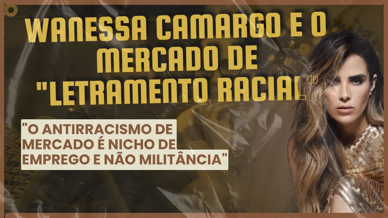 Wanessa Camargo e o mercado de "letramento racial"