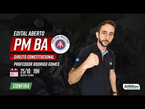 Aula de Direito Constitucional - Edital aberto PM BA - Rodrigo Gomes - AO VIVO - AlfaCon