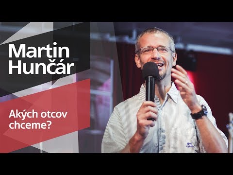 Martin Hunčár - Akých otcov chceme? (17.6.2018)