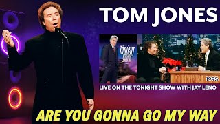 Tom Jones - Are You Gonna Go My Way (LIVE on The Tonight Show - 1995)