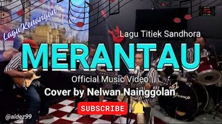 Download lagu Merantau - Lagu Kenangan - Titiek Sandora |   - Cover by Nelwan Nainggolan mp3 Download lagu Merantau - Lagu Kenangan - Titiek Sandora |   - Cover by Nelwan Nainggolan mp3