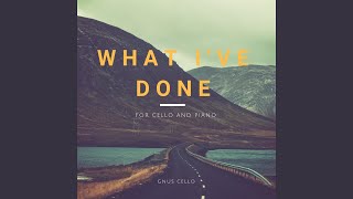 What I&#39;ve Done (For Cello and Piano)