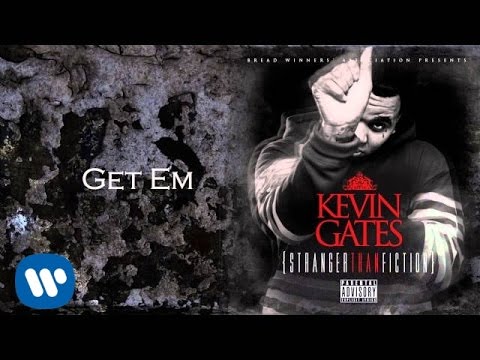 Kevin Gates - Get Em