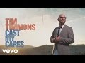 Tim Timmons - Cast My Cares 