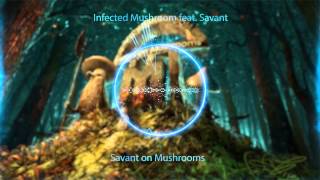 Infected Mushroom - Savant on Mushrooms (feat. Savant)