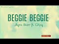 Ayra Starr Beggie Beggie Lyrics Ft CKay