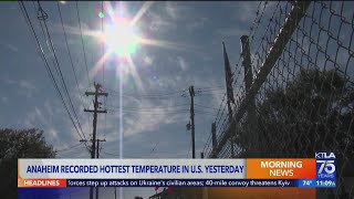 Anaheim had hottest temps in U.S. Monday, NWS says