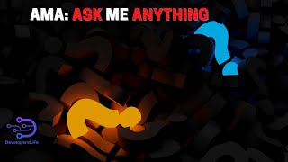 AMA: Ask me anything (voi chiedete ed io rispondo)
