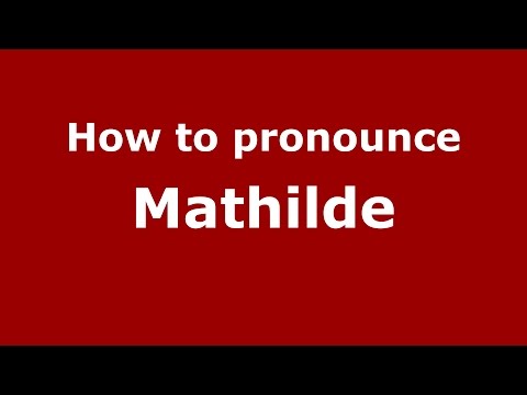 How to pronounce Mathilde (Brazilian Portuguese/Brazil)  - PronounceNames.com